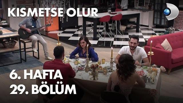 Kısmetse olur 6. hafta 29. bölüm Kısmetse olur 6. hafta 29. bölüm