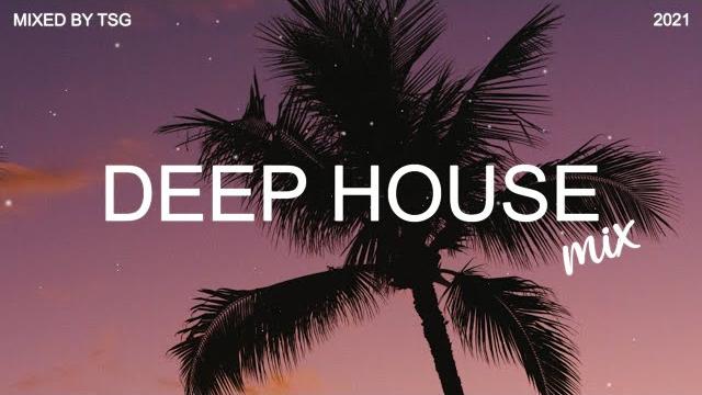 Deep house mix 2021 vol.3 | mixed by tsg Deep house mix 2021 vol.3 | mixed by tsg