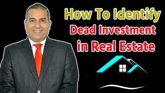 How to identify dead investment in real estate How to identify dead investment in real estate