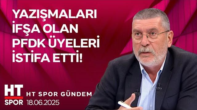 İfşa olan yazışmalar sonrası pfdk'da toplu i̇stifa kararı - ht spor gündem (18 haziran 2025) İfşa olan yazışmalar sonrası pfdk'da toplu i̇stifa kararı - ht spor gündem (18 haziran 2025)