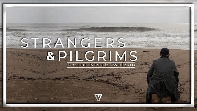 Strangers & pilgrims | pastor morris watson Strangers & pilgrims | pastor morris watson