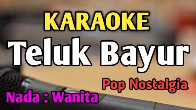 Teluk bayur - karaoke || nada wanita cewek || pop nostalgia || ernie djohan || live keyboard Teluk bayur - karaoke || nada wanita cewek || pop nostalgia || ernie djohan || live keyboard