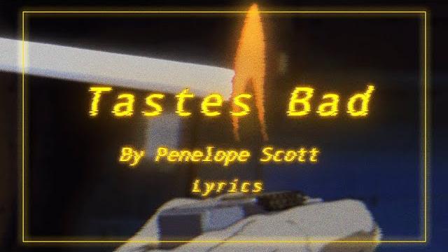 Tastes bad by penelope scott | lyrics Tastes bad by penelope scott | lyrics
