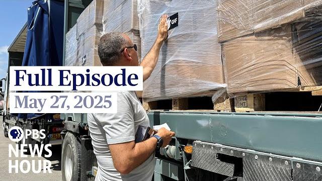 Pbs news hour full episode, may 27, 2025 Pbs news hour full episode, may 27, 2025