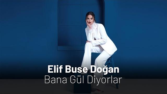 Elif buse doğan - bana gül diyorlar Elif buse doğan - bana gül diyorlar