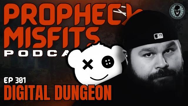 Prophecy misfits podcast 6/3/25: digital dungeon Prophecy misfits podcast 6/3/25: digital dungeon