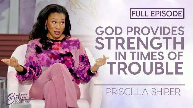 Priscilla shirer: how to find god's strength in suffering | full episode | better together on tbn Priscilla shirer: how to find god's strength in suffering | full episode | better together on tbn