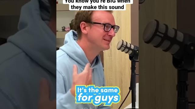 You have a big penis if girls make this sound You have a big penis if girls make this sound
