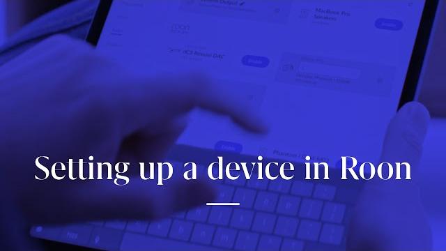 Setting up a device in roon Setting up a device in roon